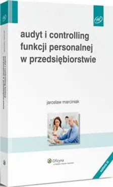 Audyt i controlling funkcji personalnej w przedsiębiorstwie - Jarosław Marciniak