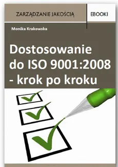 Dostosowanie do ISO 9001:2008  krok po kroku - Monika Krakowska