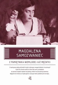 Z pamiętnika niemłodej już mężatki - Magdalena Samozwaniec