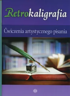 Retrokaligrafia Ćwiczenia artystycznego pisania - Outlet - Katarzyna Szalewska