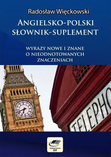 Angielsko-polski słownik suplement. Wyrazy nowe i znane o nieodnotowanych znaczeniach - Radosław Więckowski