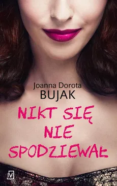 Nikt się nie spodziewał - Joanna Dorota Bujak