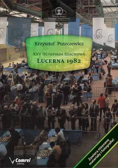 XXV Olimpiada Szachowa - Lucerna 1982 - Krzysztof Puszczewicz