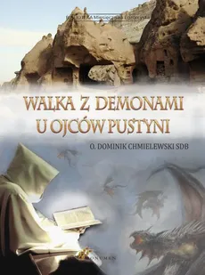Walka z demonami u ojców pustyni - O. Dominik Chmielewski