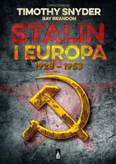 Stalin i Europa 1928 - 1953 - Ray Brandon, Timothy Snyder