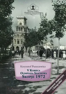 V Kobieca Olimpiada Szachowa. Skopje 1972 - Krzysztof Puszczewicz