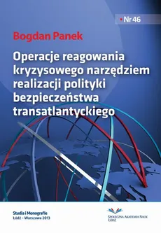 Operacje reagowania kryzysowego narzędziem realizacji polityki bezpieczeństwa transatlantyckiego - Bogdan Panek