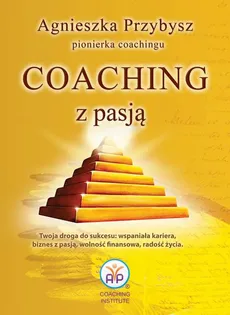 Coaching z Pasją pionierki coachingu - Agnieszka Przybysz