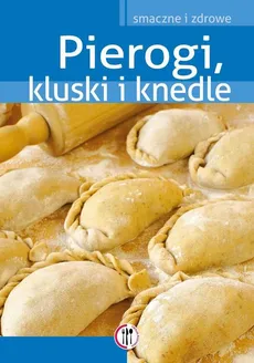 Pierogi, kluski i knedle - Marta Krawczyk