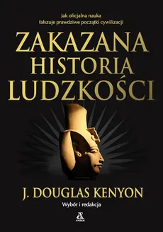 Zakazana historia ludzkości - Douglas J. Kenyon