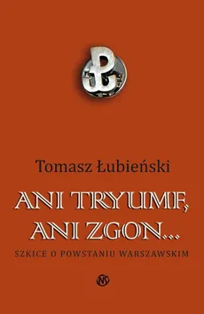 Ani tryumf, ani zgon - Tomasz Łubieński