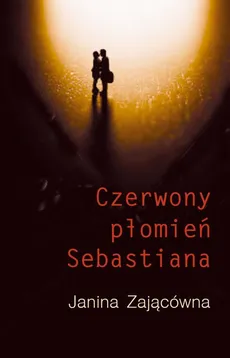 Czerwony Płomień Sebastiana - Janina Zającówna