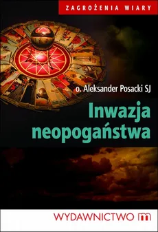 Inwazja neopogaństwa - Aleksander Posacki