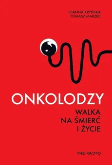 Onkolodzy Walka na śmierć i życie - Joanna Kryńska, Tomasz Marzec