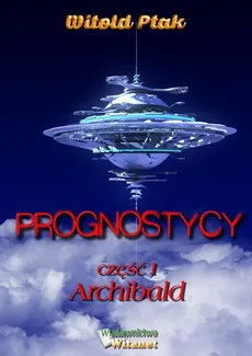 Prognostycy - część I Archibald - Witold Ptak