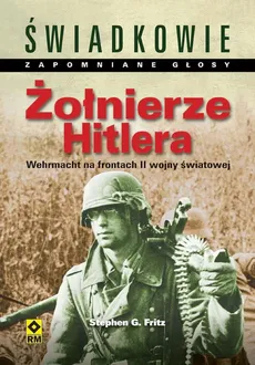 Żołnierze Hitlera - Stephen G. Fritz