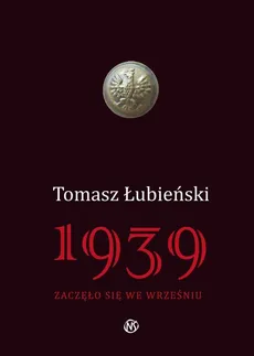 1939 Zaczęło się we wrześniu - Tomasz Łubieński