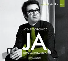 Ja, jako wykopalisko - Jacek Fedorowicz