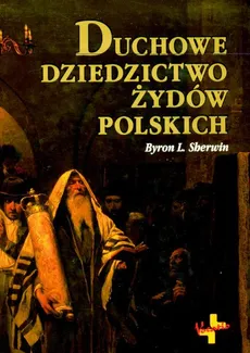 Duchowe dziedzictwo Żydów polskich - Byron L. Sherwin
