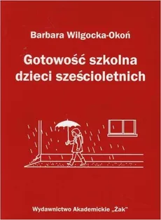 Gotowość szkolna dzieci sześcioletnich - Barbara Wilgocka-Okoń