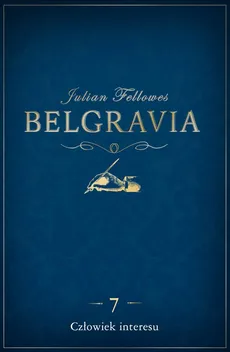 Belgravia Człowiek interesu - odcinek 7 - Julian Fellowes