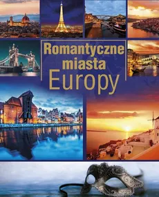 Romantyczne miasta Europy (Wyd. 2015) - Anna Willman