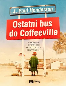 Ostatni bus do Coffeeville - J. Paul Henderson
