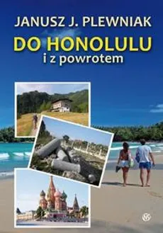Do Honolulu i z powrotem - Janusz J. Plewniak