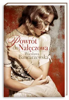 Powrót do Nałęczowa - Wiesława Bancarzewska