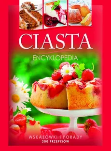Ciasta. Encyklopedia - Marta Szydłowska