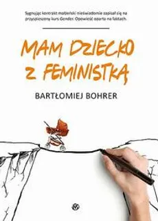 Mam dziecko z feministką - Bartłomiej Bohrer