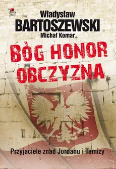 Bóg, honor, obczyzna - Michał Komar, Władysław Bartoszewski