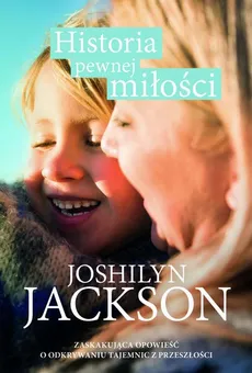Historia pewnej miłości - Joshilyn Jackson
