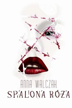 Spalona róża - Anna Walczak