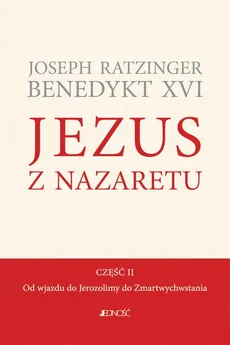 Jezus z Nazaretu. Część II - Joseph Ratzinger Benedykt XVI