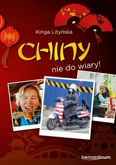 Chiny - nie do wiary! - Kinga Lityńska