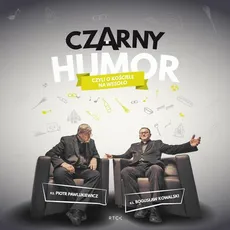Czarny humor - Bogusław Kowalski, Piotr Pawlukiewicz