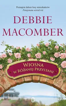 Wiosna w Różanej Przystani - Debbie Macomber