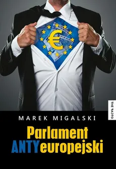 Parlament Antyeuropejski - Marek Migalski