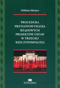 Procedura przygotowywania rządowych projektów ustaw w trzeciej Rzeczypospolitej - Elżbieta Mreńca