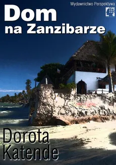 Dom na Zanzibarze - Dorota Katende