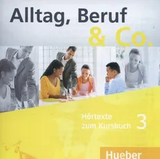Alltag Beruf & Co 3 Hortexte zum Kursbuch