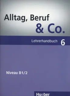Alltag, Beruf & Co. 6 Lehrerhandbuch - Norbert Becker, Jorg Braunert
