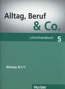 Alltag Beruf & Co 5 Lehrerhandbuch - Norbert Becker, Jorg Braunert