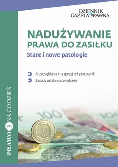 Nadużywanie prawa do zasiłku Stare i nowe patologie - Marta Nowakowicz-Jankowiak, Patryk Słowik