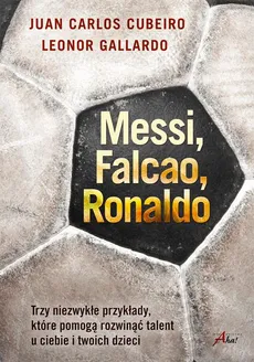 Messi, Falcao, Ronaldo. - Juan Carlos Cubeiro, Leonor Gallardo