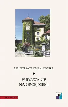 Budowanie na obcej ziemi - Małgorzata Omalińska