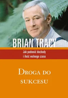 Droga do sukcesu - Brian Tracy