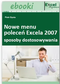 Sposoby dostosowywania nowego menu poleceń Excela 2007 - Praca zbiorowa