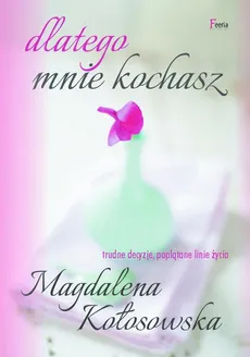 Dlatego mnie kochasz - Magdalena Kołosowska